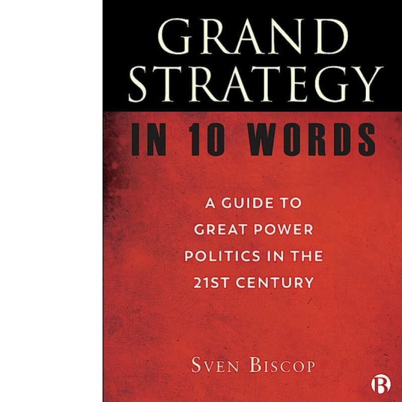 Sven Biscop - Grand Strategy in 10 words