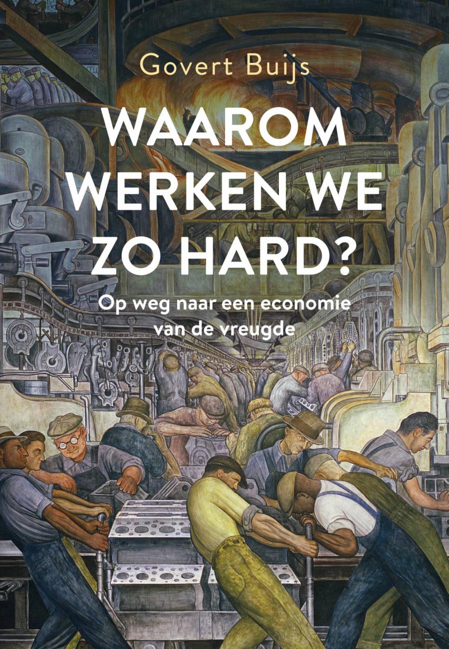 Afbeelding boek: Govert Buijs - waarom werken we zo hard?