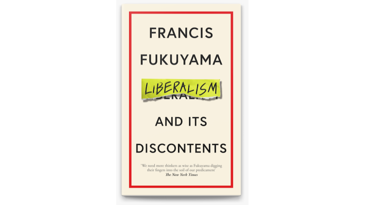 Francis Fukuyama - Liberalism and its discontents